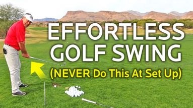 EFFORTLESS GOLF SWING - Never Do This When You Set Up