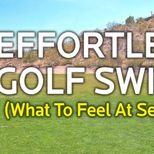 EFFORTLESS GOLF SWING - What To Feel At Set Up