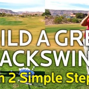 HOW TO BUILD A GREAT BACKSWING (In 2 Simple Steps)