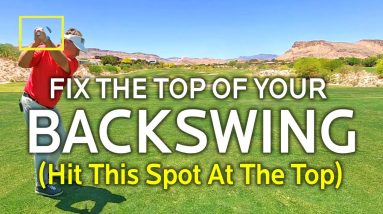 FIX THE TOP OF THE BACKSWING POSITION