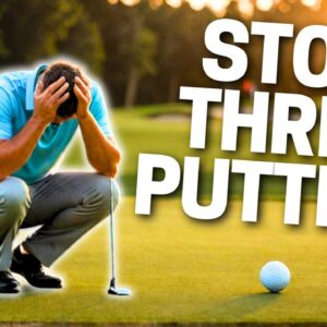 Try THIS To Stop Three Putting