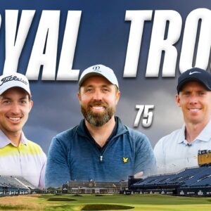 Breaking Royal Troon (The Open special!)